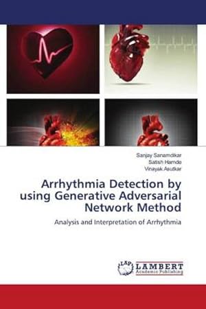Seller image for Arrhythmia Detection by using Generative Adversarial Network Method for sale by BuchWeltWeit Ludwig Meier e.K.