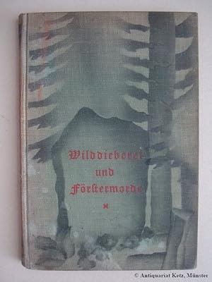 Bild des Verkufers fr Wilddieberei und Frstermorde. Mit einem Geleitwort v. Alfons Prinz v. Isenburg. zum Verkauf von Antiquariat Hans-Jrgen Ketz