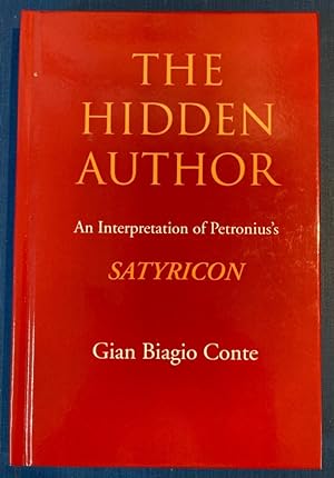 Bild des Verkufers fr The Hidden Author: An Interpretation of Petronius's Satyricon. zum Verkauf von Plurabelle Books Ltd