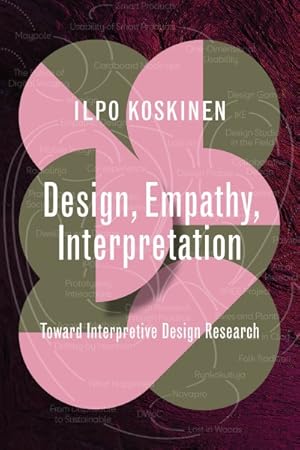 Imagen del vendedor de Design, Empathy, Interpretation : Toward Interpretive Design Research a la venta por GreatBookPrices