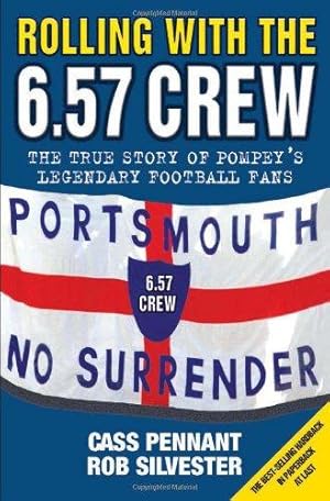 Imagen del vendedor de Rolling with the 6.57 Crew: The True Story of Pompey's Legendary Football Fans a la venta por WeBuyBooks