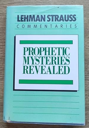 Seller image for Prophetic Mysteries Revealed: The Prophetic Significance of the Parables of Matthew 13 and the Letters of Revelation 2-3: Devotional Studies on the Three Persons of the Trinity (Lehman Strauss Commentaries series) for sale by Peter & Rachel Reynolds