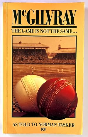 Seller image for McGilvray: The Game is Not the Same as told to Norman Tasker by Alan McGilvray for sale by Book Merchant Bookstore