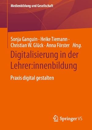 Seller image for Digitalisierung in der Lehrer:innenbildung : Praxis digital gestalten for sale by AHA-BUCH GmbH