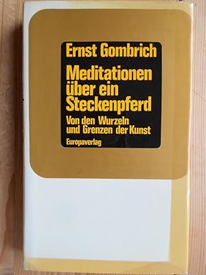 Meditationen über ein Steckenpferd : von d. Wurzeln u. Grenzen d. Kunst. [Übers. von Lisbeth Gomb...