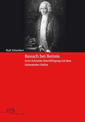 Seller image for Besuch bei Beireis: Arno Schmidts Beschftigung mit dem Helmstedter Hofrat (Bargfelder Bote) for sale by Gerald Wollermann