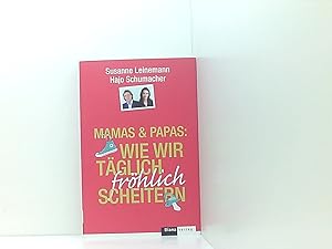 Bild des Verkufers fr Mamas & Papas: Wie wir tglich frhlich scheitern Susanne Leinemann ; Hajo Schumacher zum Verkauf von Book Broker
