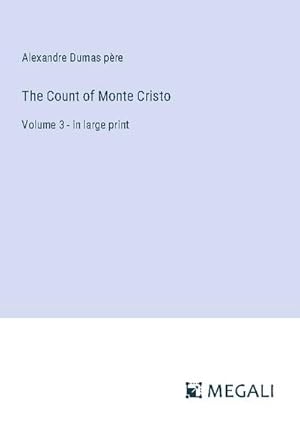 Seller image for The Count of Monte Cristo : Volume 3 - in large print for sale by AHA-BUCH GmbH