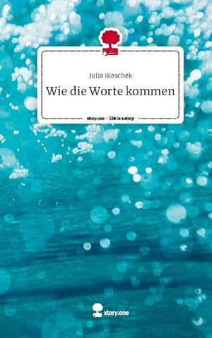 Seller image for Wie die Worte kommen. Life is a Story - story.one for sale by AHA-BUCH GmbH