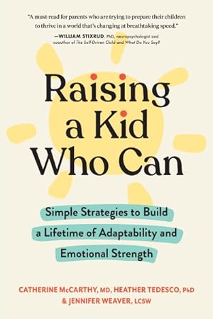 Imagen del vendedor de Raising a Kid Who Can : Simple Strategies to Build a Lifetime of Adaptability and Emotional Strength a la venta por GreatBookPrices