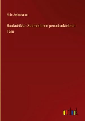 Bild des Verkufers fr Haaksirikko: Suomalainen perustuskielinen Taru zum Verkauf von AHA-BUCH GmbH