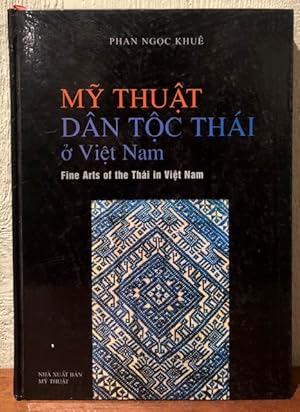 MY THUAT DAN TOC THAI O VIET NAM/ Fine Arts of the Thai in Viet Nam