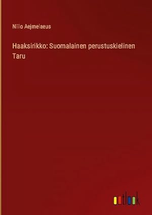 Bild des Verkufers fr Haaksirikko: Suomalainen perustuskielinen Taru zum Verkauf von BuchWeltWeit Ludwig Meier e.K.
