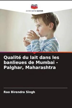 Seller image for Qualit du lait dans les banlieues de Mumbai - Palghar, Maharashtra for sale by BuchWeltWeit Ludwig Meier e.K.
