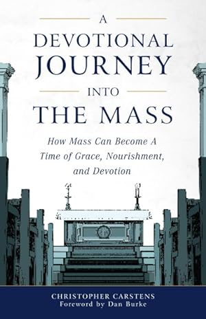 Bild des Verkufers fr Devotional Journey into the Mass : How Mass Can Become a Time of Grace, Nourishment, and Devotion zum Verkauf von GreatBookPrices
