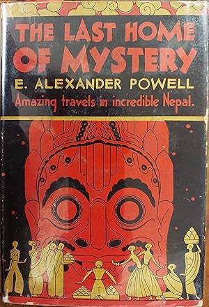 The Last Home of Mystery : Adventures in Nepal Together with Accounts of Ceylon, British India, t...