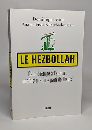 Le Hezbollah. De la doctrine à l'action : une histoire du "parti de Dieu"