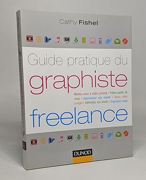 Image du vendeur pour Guide pratique du graphiste Freelance: Dmarches administratives droit finances clientle organisation mis en vente par crealivres