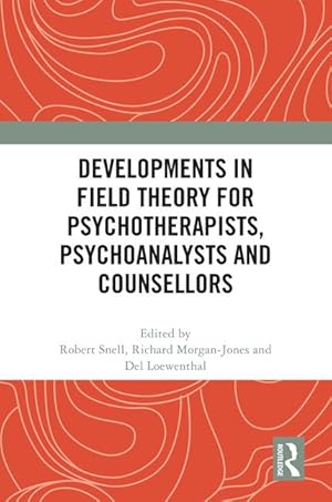 Seller image for Developments in Field Theory for Psychotherapists, Psychoanalysts and Counsellors for sale by moluna
