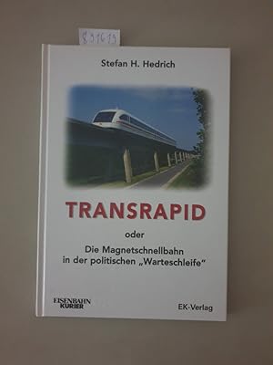 Seller image for Der Transrapid oder: die Magnetschnellbahn in der politischen "Warteschleife" : Eisenbahn-Kurier : for sale by Versand-Antiquariat Konrad von Agris e.K.