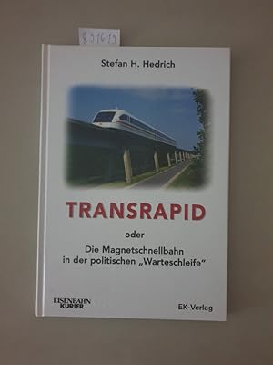 Image du vendeur pour Der Transrapid oder: die Magnetschnellbahn in der politischen "Warteschleife" : Eisenbahn-Kurier : mis en vente par Versand-Antiquariat Konrad von Agris e.K.