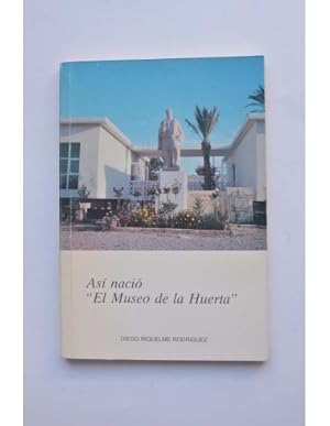 Bild des Verkufers fr As naci El Museo de la Huerta"" zum Verkauf von LIBRERA SOLAR DEL BRUTO