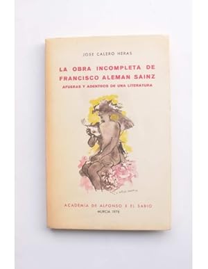 Seller image for La obra incompleta de Francisco Alemn Sainz : afueras y adentros de una literatura for sale by LIBRERA SOLAR DEL BRUTO