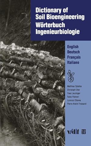 Bild des Verkufers fr Dictionary of soil bioengineering = Wrterbuch Ingenieurbiologie : english, deutsch, franais, italiano. zum Verkauf von Antiquariat Thomas Haker GmbH & Co. KG