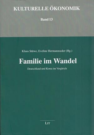 Familie im Wandel: Deutschland und Korea im Vergleich. (= Kulturelle Ökonomik, Band 13).