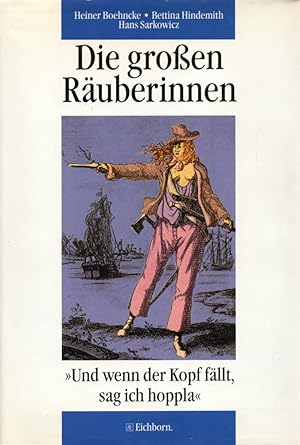 Bild des Verkufers fr Die groen Ruberinnen: "Und wenn der Kopf fllt, sag ich hoppla". zum Verkauf von Buch von den Driesch