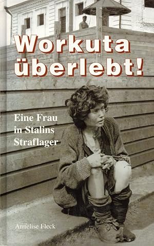 Seller image for Workuta berlebt! Eine Frau in Stalins Straflager for sale by Buch von den Driesch