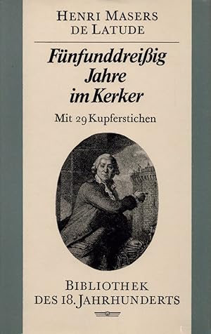 Fünfunddreißig [35] Jahre im Kerker: Mit 29 Wiedergaben zeitgenössischer Kupferstiche. (= Bibliot...