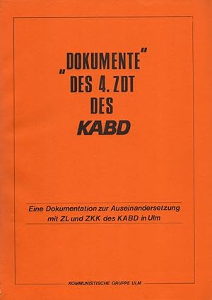 "Dokumente" des 4. ZDT des KABD: Eine Dokumentation zur Auseinandersetzung mit ZL und ZKK des KAB...