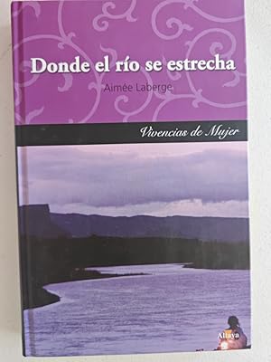 Seller image for Donde el Ro se Estrecha. for sale by TraperaDeKlaus