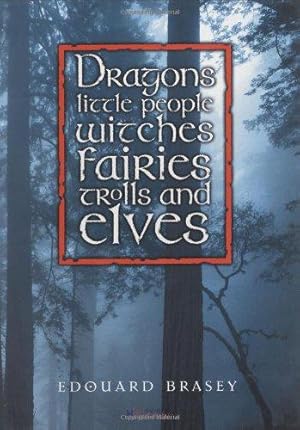 Seller image for Dragons, Little People, Witches, Fairies, Trolls and Elves for sale by WeBuyBooks