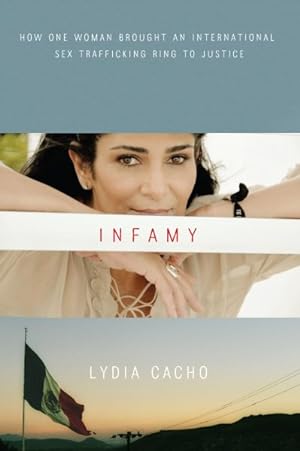 Imagen del vendedor de Infamy : How One Woman Brought an International Sex Trafficking Ring to Justice a la venta por GreatBookPrices