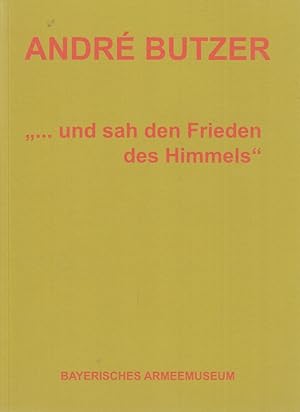 André Butzer - ". und sah den Frieden des Himmels".