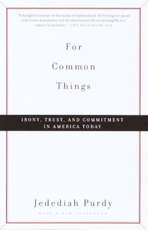 Bild des Verkufers fr For Common Things : Irony, Trust, and Commitment in America Today zum Verkauf von Smartbuy