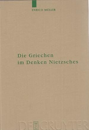 Seller image for ( Originalleinen ) Die Griechen im Denken Nietzsches. von / Monographien und Texte zur Nietzsche-Forschung ; Bd. 50 for sale by Fundus-Online GbR Borkert Schwarz Zerfa
