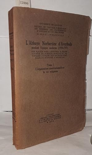 Seller image for L'abbaye Norbertine d'Averbode pendant l'poque moderne ( 1591-1797 ) Tome 1 for sale by Librairie Albert-Etienne