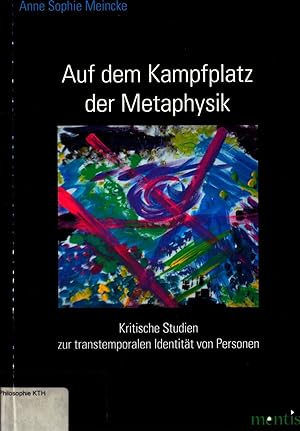 Seller image for Auf dem Kampfplatz der Metaphysik Kritische Studien zur transtemporalen Identitt von Personen for sale by avelibro OHG