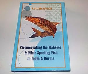 Circumventing the Mahseer: And Other Sporting Fish in India and Burma