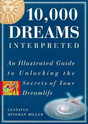 Seller image for 10,000 Dreams Interpreted: An illustrated guide to unlocking the secrets of your dreamlife for sale by WeBuyBooks