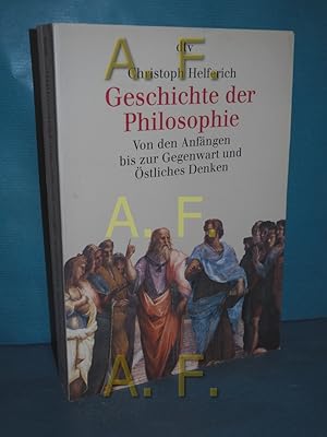 Bild des Verkufers fr Geschichte der Philosophie : von den Anfngen bis zur Gegenwart und stliches Denken. Christoph Helferich. Mit einem Beitr. von Peter Christian Lang / dtv , 30706 zum Verkauf von Antiquarische Fundgrube e.U.