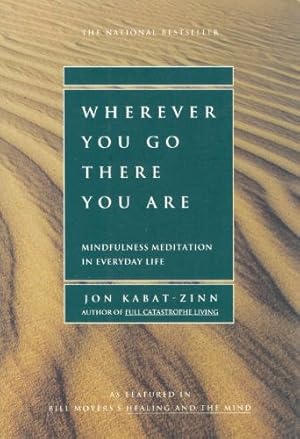 Seller image for Wherever You Go, There You Are: Mindfulness Meditation in Everyday Life for sale by -OnTimeBooks-