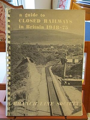 A GUIDE TO CLOSED RAILWAY LINES IN BRITAIN 1948 - 1975