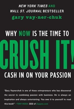 Imagen del vendedor de Crush It!: Why Now Is The Time To Cash In On Your Passion a la venta por -OnTimeBooks-