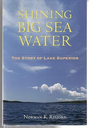 Shining Big Sea Water: The Story of Lake Superior