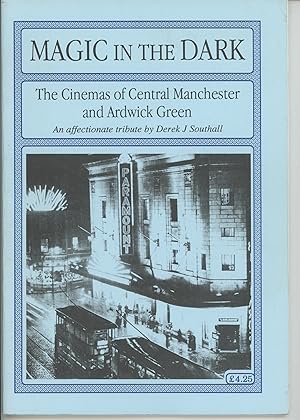 Seller image for Magic in the Dark. The Cinemasd of Central Manchester and Ardwick Green for sale by Joe Orlik Books