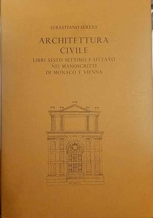 Architettura civile. Libri sesto, settimo e ottavo nei manoscritti di Monaco e Vienna.